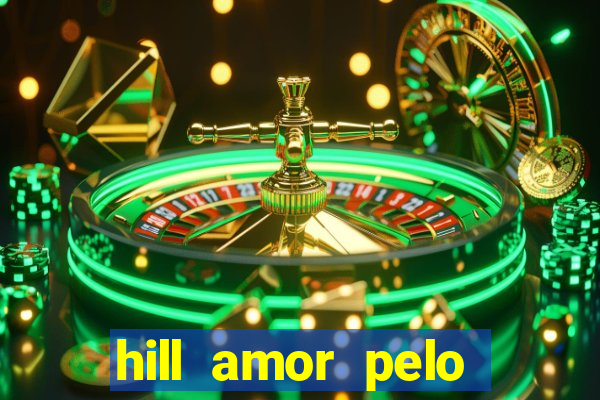 hill amor pelo jogo online